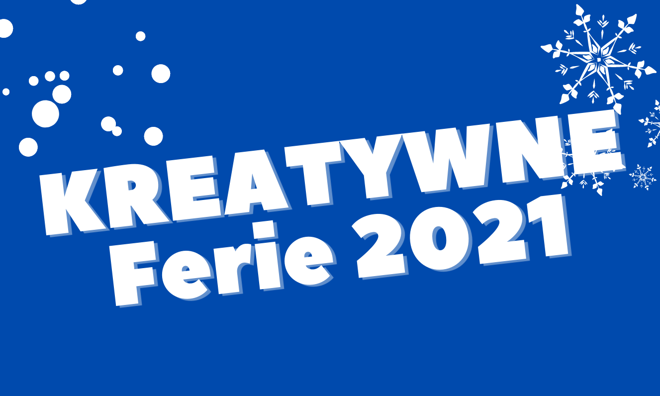 Kreatywne Ferie – półkolonia w terminie 11-15 stycznia 2021