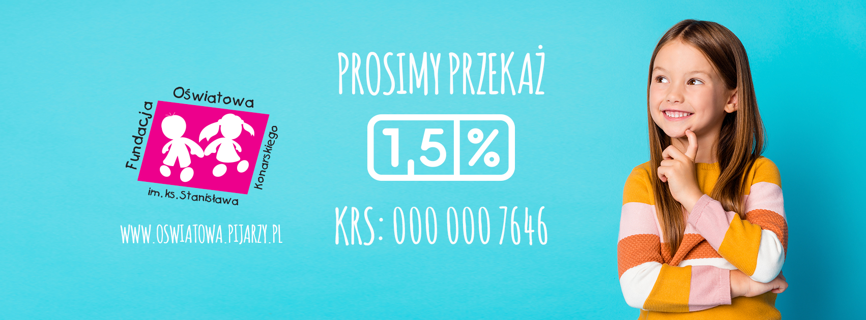 1,5% na działania Fundacji Oświatowej: KRS 000 000 7646